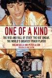 One of a Kind : The Rise and Fall of Stuey "The Kid" Ungar, The World's Greatest Poker Player