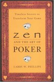 Zen and the Art of Poker : Timeless Secrets to Transform Your Game